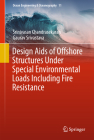 Design AIDS of Offshore Structures Under Special Environmental Loads Including Fire Resistance (Ocean Engineering & Oceanography #11) Cover Image