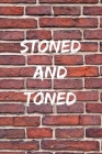 Stoned And Toned: A Weed & Weighlifting Log Book: Cardio And Strength Training Log, Food Tracker & Cannabis Review Included: Great Gifts Cover Image