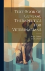 Text-Book of General Therapeutics for Veterinarians By Eugen Fröhner, Louis A. Klein Cover Image
