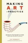 Making Art a Practice: How to Be the Artist You Are By Cat Bennett Cover Image