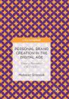 Personal Brand Creation in the Digital Age: Theory, Research and Practice By Mateusz Grzesiak Cover Image