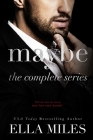 Maybe: The Complete Series By Ella Miles Cover Image