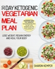 30 Day Ketogenic Vegetarian Meal Plan: Delicious, Easy And Healthy Vegetarian Recipes To Get You Started On The Keto Lifestyle Lose Weight, Regain Ene By Sharon Kemper Cover Image