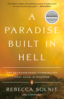 A Paradise Built in Hell: The Extraordinary Communities That Arise in Disaster By Rebecca Solnit Cover Image