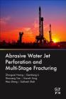Abrasive Water Jet Perforation and Multi-Stage Fracturing Cover Image