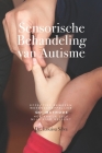 Sensorische Behandeling van Autisme: Effectief bewezen wetenschappelijke QST methode. Hoe kan ik zelf mijn kind helpen? By Louisa Silva Cover Image