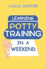 Learning Potty Training in a Weekend By Madam Bonfree Cover Image