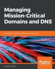 Managing Mission-Critical Domains and DNS Cover Image