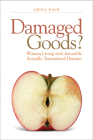 Damaged Goods?: Women Living With Incurable Sexually Transmitted Diseases By Adina Nack Cover Image