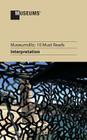 10 Must Reads: Interpretation By Christina Alderman (Contribution by), Stephen Bitgood (Contribution by), Subhadra Das (Contribution by) Cover Image