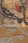 Stalking the Subject: Modernism and the Animal By Carrie Rohman Cover Image