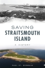 Saving Straitsmouth Island: A History By Paul St Germain Cover Image