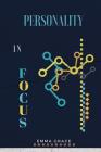Personality in Focus: A Practical Guide for the Study of Personalities and Temperaments By Emma Grace Cover Image