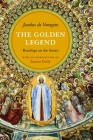 The Golden Legend: Readings on the Saints By Jacobus De Voragine, William Granger Ryan (Translator), Eamon Duffy (Introduction by) Cover Image