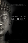 The Spirit of the Buddha (The Spirit of ...) By Martine Batchelor Cover Image
