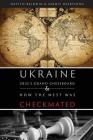 Ukraine: Zbig's Grand Chessboard & How the West Was Checkmated By Natylie Baldwin, Kermit E. Heartsong Cover Image