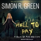 Hell to Pay By Simon R. Green, Dan Calley (Read by) Cover Image