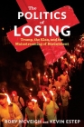 The Politics of Losing: Trump, the Klan, and the Mainstreaming of Resentment By Rory McVeigh, Kevin Estep Cover Image