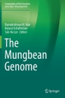 The Mungbean Genome (Compendium of Plant Genomes) By Ramakrishnan M. Nair (Editor), Roland Schafleitner (Editor), Suk-Ha Lee (Editor) Cover Image
