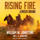 Rising Fire Lib/E By William W. Johnstone, J. A. Johnstone, Danny Campbell (Read by) Cover Image