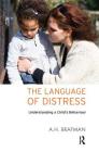 The Language of Distress: Understanding a Child's Behaviour By A. H. Brafman Cover Image
