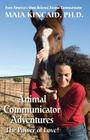 Animal Communicator Adventures: The Power of Love! By Maia Kincaid Cover Image