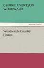 Woodward's Country Homes By George E. Woodward Cover Image
