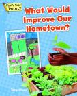 What Would Improve Our Hometown? (What's Your Point? Reading and Writing Opinions) Cover Image