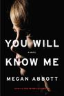 You Will Know Me: A Novel By Megan Abbott Cover Image