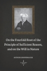 On the Fourfold Root of the Principle of Sufficient Reason, and on the Will in Nature (Illustrated) By Karl Hillebrand (Translator), Arthur Schopenhauer Cover Image