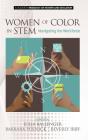 Women of Color in STEM: Navigating the Workforce(HC) By Julia Ballenger (Editor), Barbara Polnick (Editor), Beverly Irby (Editor) Cover Image