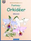 BROCKHAUSEN Målarbok Vol. 3 - Fantasy: Orkidéer: Målarbok Cover Image