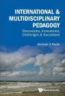 International & Multidisciplinary Pedagogy: Discoveries, Innovations, Challenges & Successes By Michael a Radin Cover Image