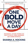 One Bold Move a Day: Meaningful Actions Women Can Take to Fulfill Their Leadership and Career Potential By Shanna A. Hocking Cover Image