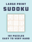 Sudoku Large Print 101 Puzzles Easy to Very Hard: One Puzzle Per Page - Easy, Medium, Hard and Very Hard, suduko puzzle books for adults large print, By Anna Lasen Cover Image