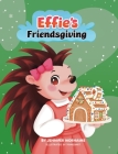 Effie's Friendsgiving By Jennifer Morhaime, Helen Barrios (Editor), Hameo Art (Illustrator) Cover Image