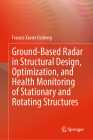 Ground-Based Radar in Structural Design, Optimization, and Health Monitoring of Stationary and Rotating Structures Cover Image
