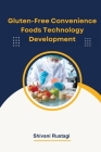 Gluten-Free Convenience Foods Technology Development Cover Image