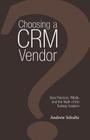 Choosing a Crm Vendor: Best Practices, Pitfalls, and the Myth of the Turnkey Solution By Andrew Schultz Cover Image
