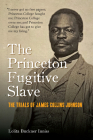 The Princeton Fugitive Slave: The Trials of James Collins Johnson By Lolita Buckner Inniss Cover Image