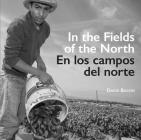 In the Fields of the North / En los campos del norte By David Bacon Cover Image