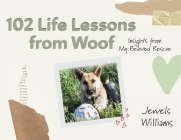 102 Life Lessons from Woof By Jewels Williams Cover Image