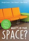 What′s in Your Space?: 5 Steps for Better School and Classroom Design By Dwight L. Carter, Gary L. Sebach, Mark E. White Cover Image