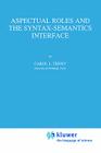 Aspectual Roles and the Syntax-Semantics Interface (Studies in Linguistics and Philosophy #52) By Carol Tenny Cover Image