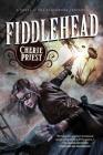 Fiddlehead: A Novel of the Clockwork Century By Cherie Priest Cover Image