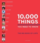 10,000 Things You Need to Know: The Big Book of Lists By Elspeth Beidas Cover Image