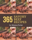 365 Savory Beef Recipes: The Beef Cookbook for All Things Sweet and Wonderful! By Monica Porter Cover Image