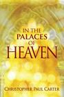 In the Palaces of Heaven By Christopher Paul Carter Cover Image