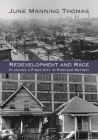 Redevelopment and Race: Planning a Finer City in Postwar Detroit (Great Lakes Books) By June Manning Thomas Cover Image