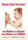 ''Babies Need Mothers'' By Clancy D. McKenzie Cover Image